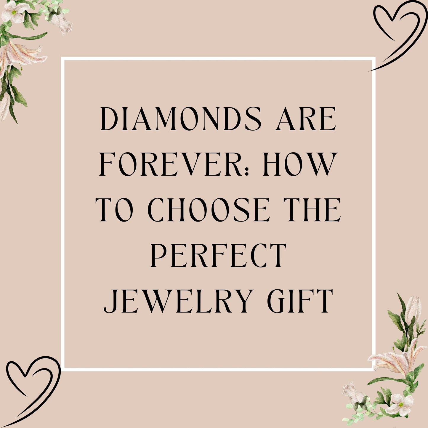 Diamonds Are Forever: How to Choose the Perfect Jewelry Gift