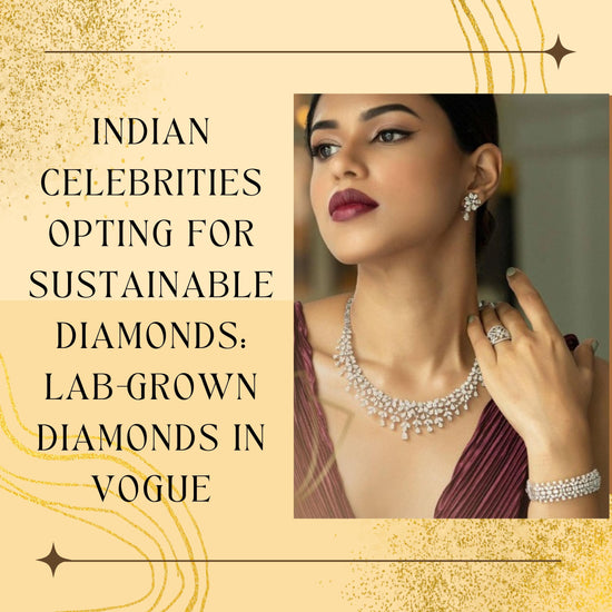 Indian Celebrities Opting for Sustainable Diamonds: Lab-Grown Diamonds in Vogue