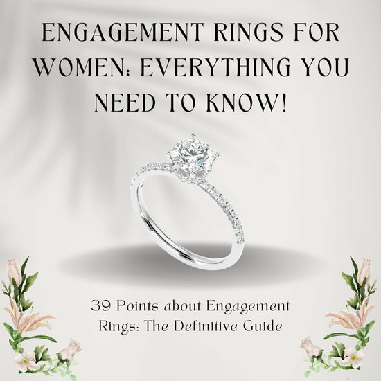 Engagement Rings for Women: Everything you need to know!