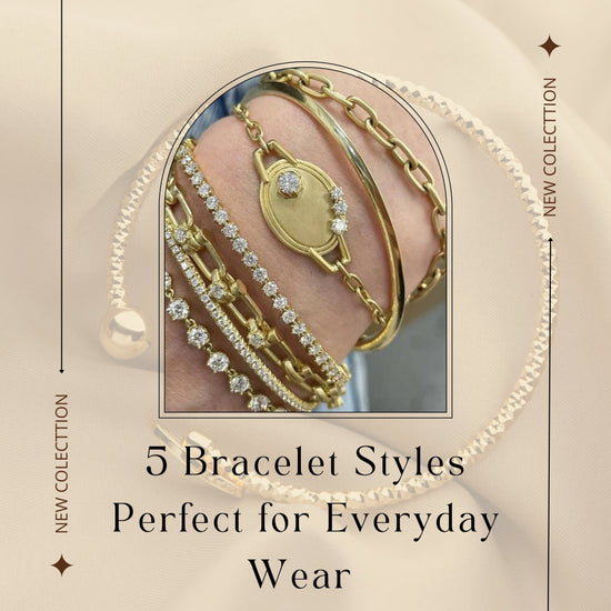 5 Bracelet Styles Perfect for Everyday Wear