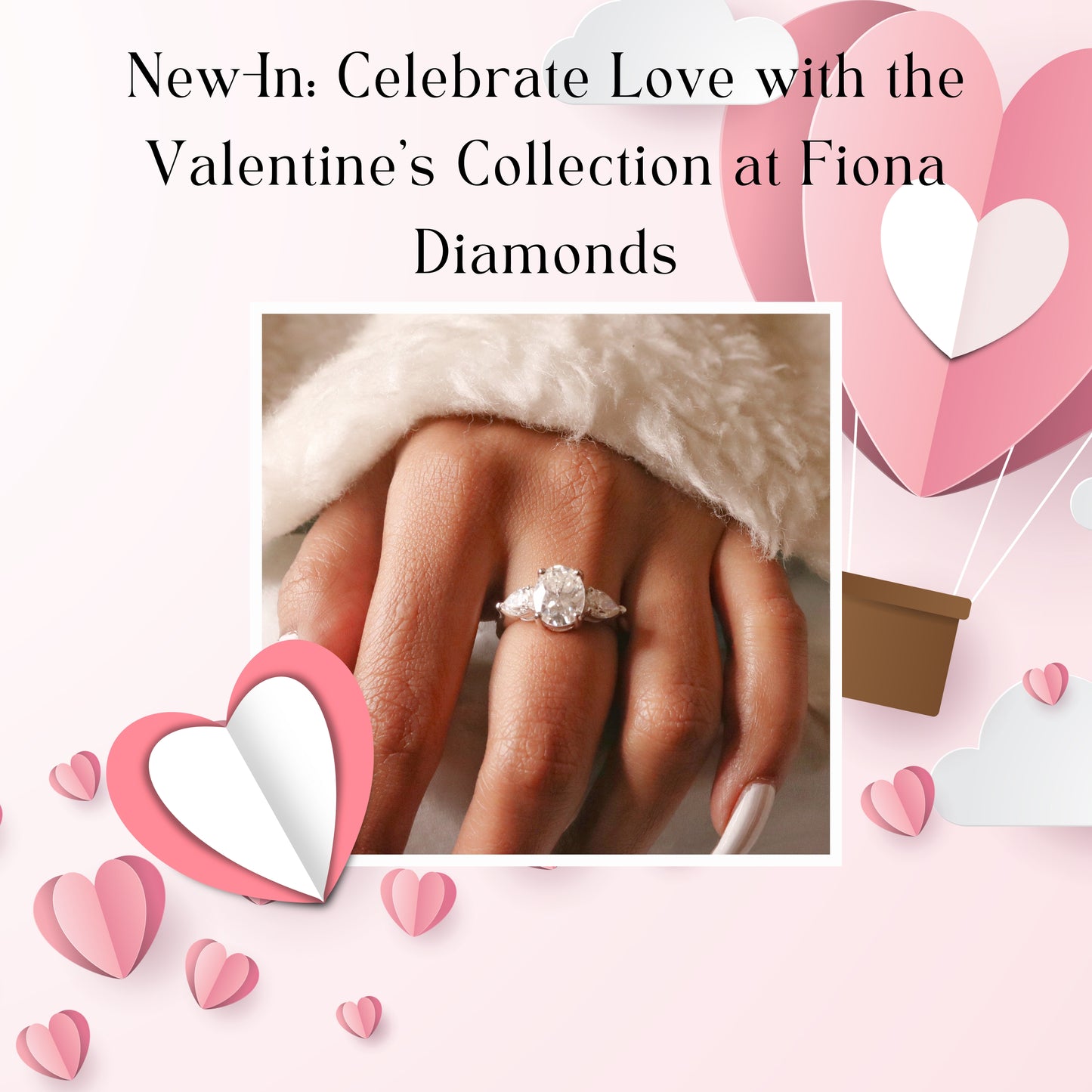 New-In: Celebrate Love with the Valentine's Collection at Fiona Diamonds