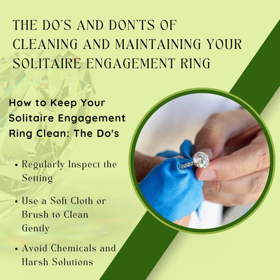 The Do's and Don'ts of Cleaning and Maintaining Your Solitaire Engagement Ring