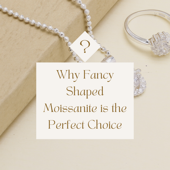 Why Fancy Shaped Moissanite is The Perfect Choice For Your Engagement Ring